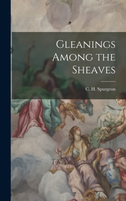 Gleanings Among the Sheaves, Hardback Book