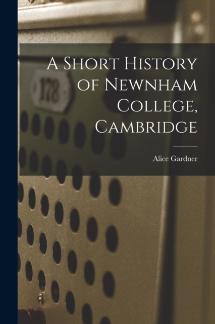 A Short History of Newnham College, Cambridge, Paperback / softback Book