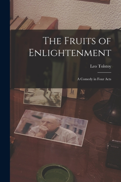 The Fruits of Enlightenment : A Comedy in Four Acts, Paperback / softback Book