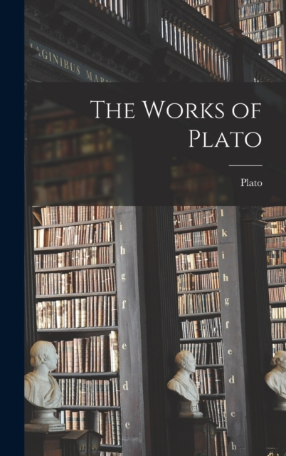 The Works of Plato, Hardback Book
