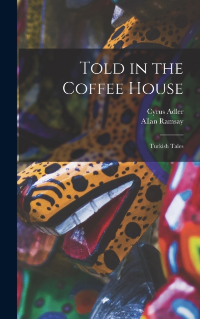 Told in the Coffee House : Turkish Tales, Hardback Book