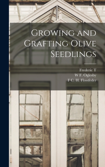 Growing and Grafting Olive Seedlings, Hardback Book