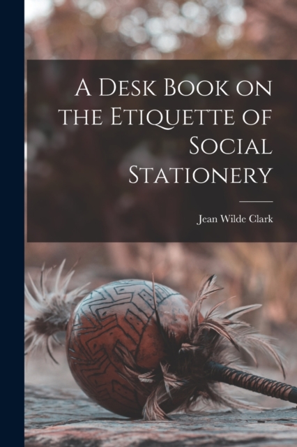 A Desk Book on the Etiquette of Social Stationery, Paperback / softback Book