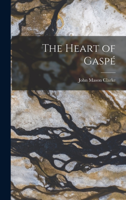 The Heart of Gaspe, Hardback Book