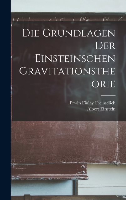 Die Grundlagen der Einsteinschen Gravitationstheorie, Hardback Book