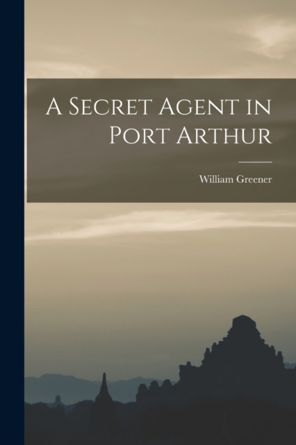 A Secret Agent in Port Arthur, Paperback / softback Book