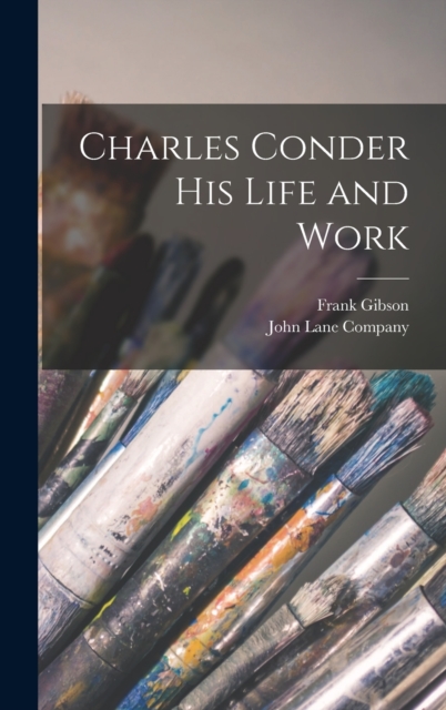 Charles Conder His Life and Work, Hardback Book
