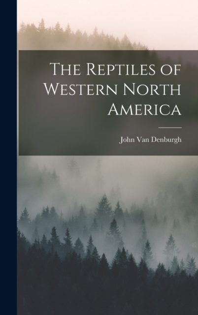 The Reptiles of Western North America, Hardback Book