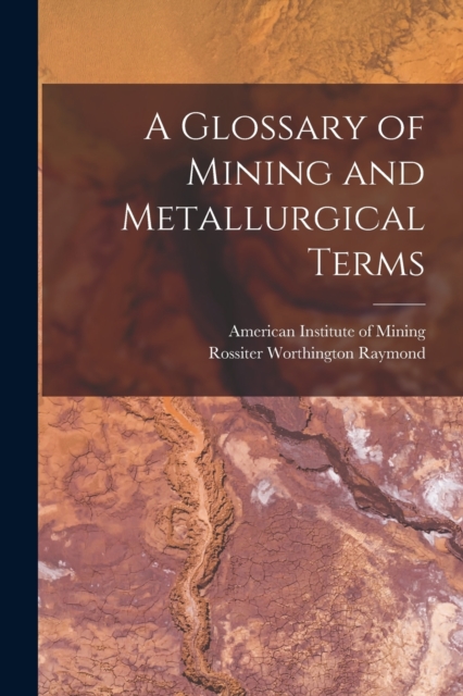 A Glossary of Mining and Metallurgical Terms, Paperback / softback Book