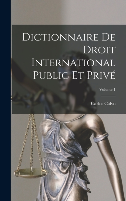 Dictionnaire De Droit International Public Et Prive; Volume 1, Hardback Book