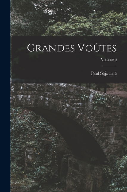 Grandes Voutes; Volume 6, Paperback / softback Book