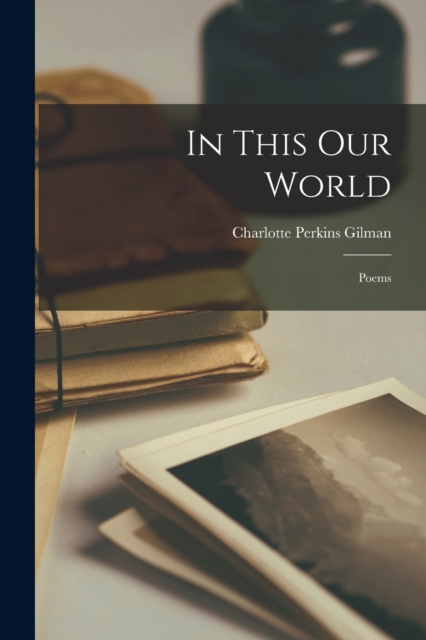 In This Our World : Poems, Paperback / softback Book