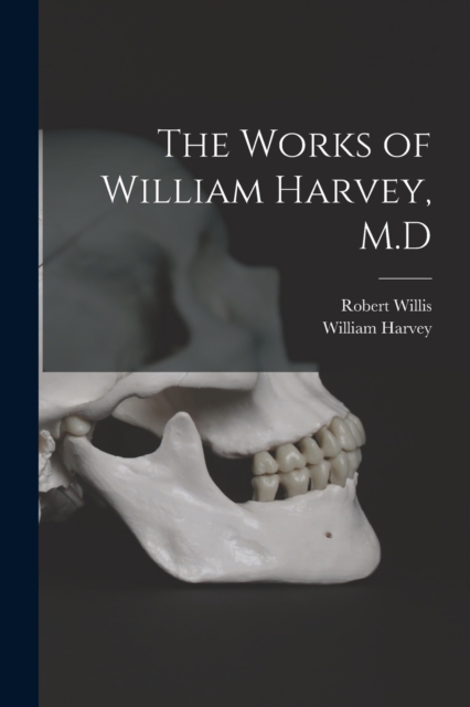 The Works of William Harvey, M.D, Paperback / softback Book
