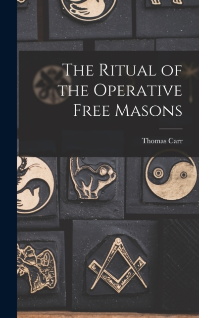 The Ritual of the Operative Free Masons, Hardback Book