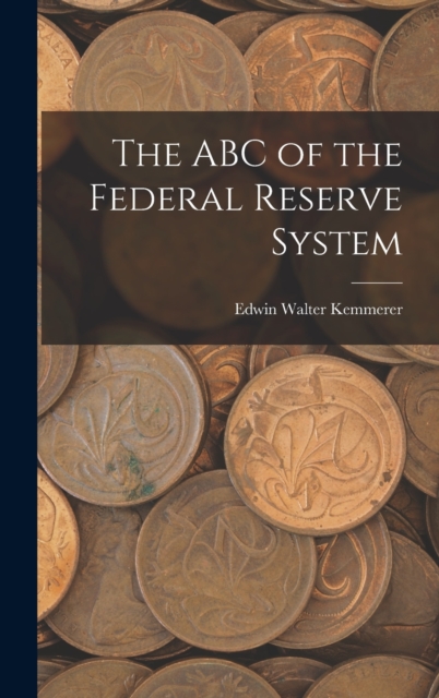 The ABC of the Federal Reserve System, Hardback Book
