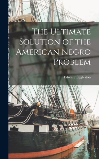 The Ultimate Solution of the American Negro Problem, Hardback Book
