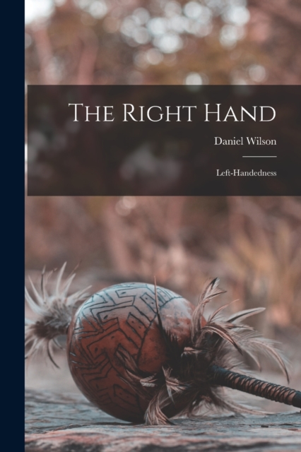 The Right Hand : Left-handedness, Paperback / softback Book