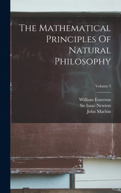 The Mathematical Principles Of Natural Philosophy; Volume 3, Hardback Book
