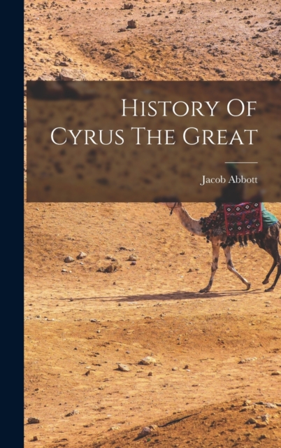History Of Cyrus The Great, Hardback Book