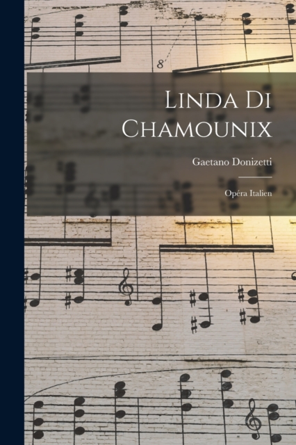 Linda di Chamounix : Opera italien, Paperback / softback Book