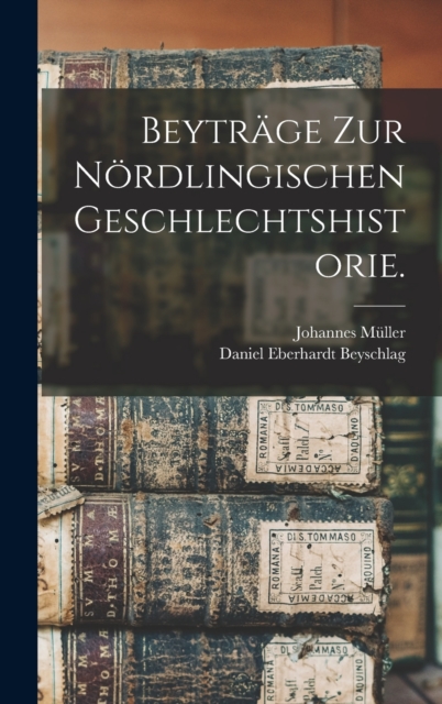 Beytrage zur Nordlingischen Geschlechtshistorie., Hardback Book