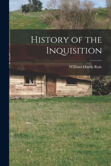 History of the Inquisition, Paperback / softback Book