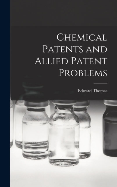 Chemical Patents and Allied Patent Problems, Hardback Book