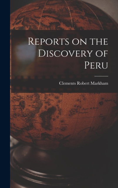 Reports on the Discovery of Peru, Hardback Book