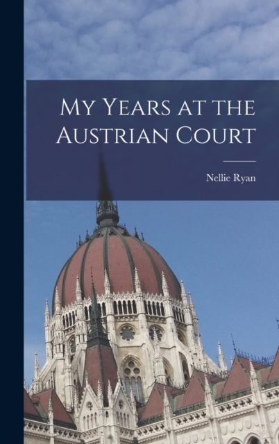 My Years at the Austrian Court, Hardback Book