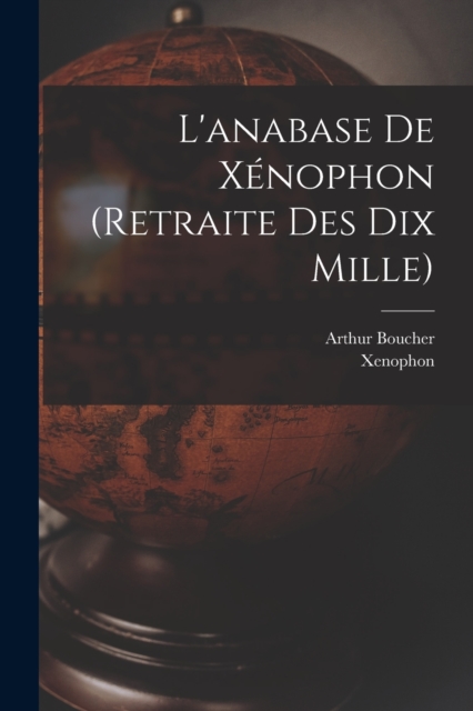 L'anabase De Xenophon (retraite Des Dix Mille), Paperback / softback Book