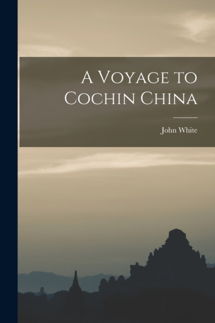 A Voyage to Cochin China, Paperback / softback Book