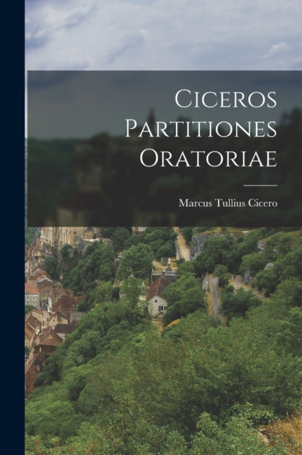 Ciceros Partitiones Oratoriae, Paperback / softback Book