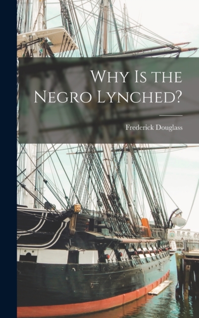 Why is the Negro Lynched?, Hardback Book