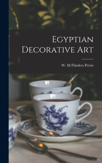 Egyptian Decorative Art, Hardback Book