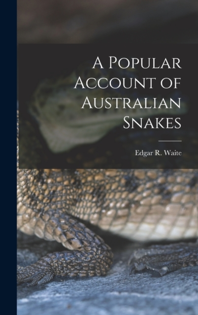A Popular Account of Australian Snakes, Hardback Book