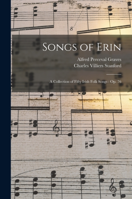 Songs of Erin : A Collection of Fifty Irish Folk Songs: Op. 76, Paperback / softback Book