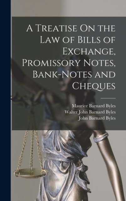 A Treatise On the Law of Bills of Exchange, Promissory Notes, Bank-Notes and Cheques, Hardback Book