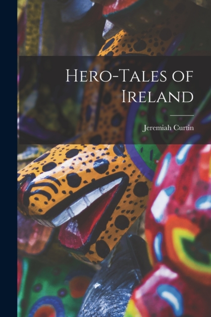 Hero-Tales of Ireland, Paperback / softback Book