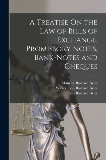 A Treatise On the Law of Bills of Exchange, Promissory Notes, Bank-Notes and Cheques, Paperback / softback Book
