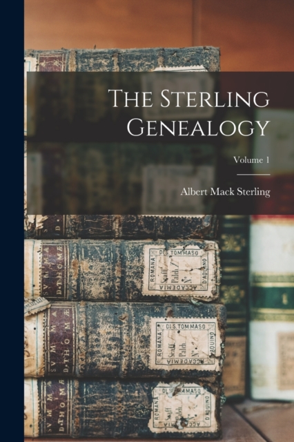 The Sterling Genealogy; Volume 1, Paperback / softback Book