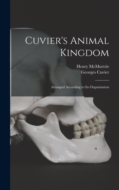 Cuvier's Animal Kingdom : Arranged According to its Organization, Hardback Book