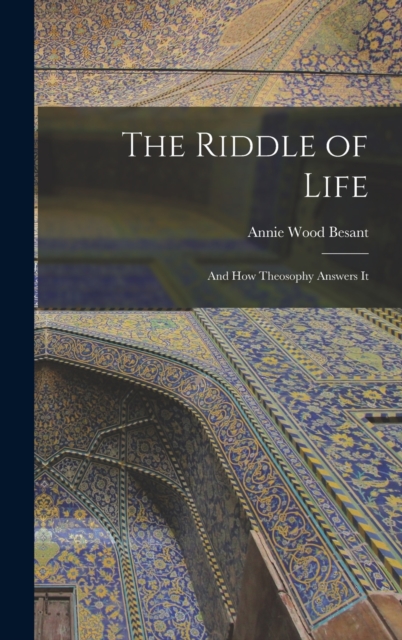 The Riddle of Life : And how Theosophy Answers It, Hardback Book