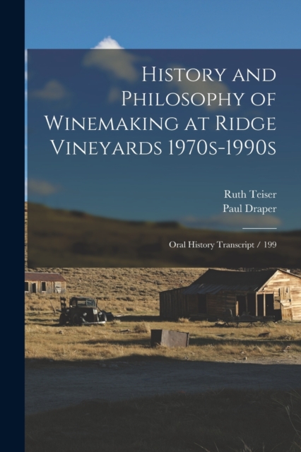 History and Philosophy of Winemaking at Ridge Vineyards 1970s-1990s : Oral History Transcript / 199, Paperback / softback Book