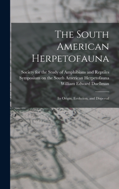 The South American Herpetofauna : Its Origin, Evolution, and Dispersal, Hardback Book