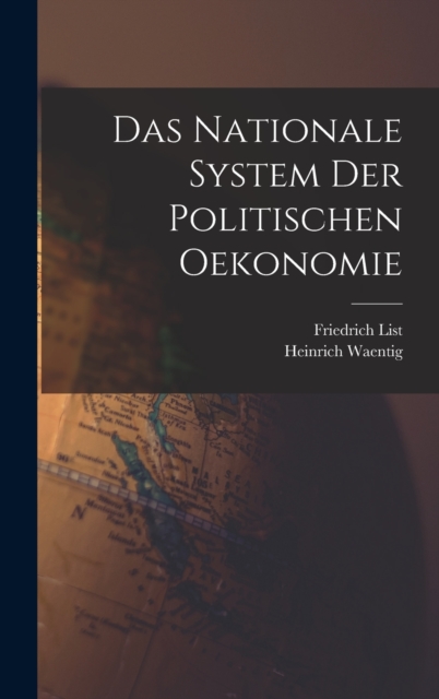 Das Nationale System Der Politischen Oekonomie, Hardback Book