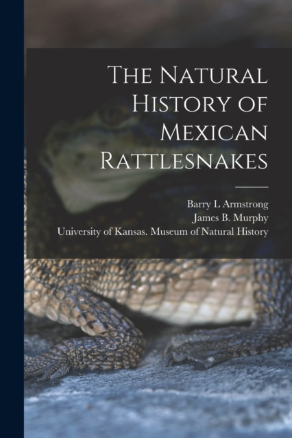 The Natural History of Mexican Rattlesnakes, Paperback / softback Book