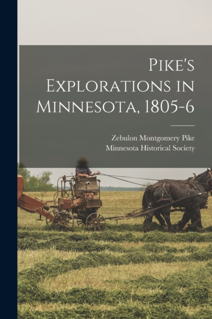 Pike's Explorations in Minnesota, 1805-6, Paperback / softback Book