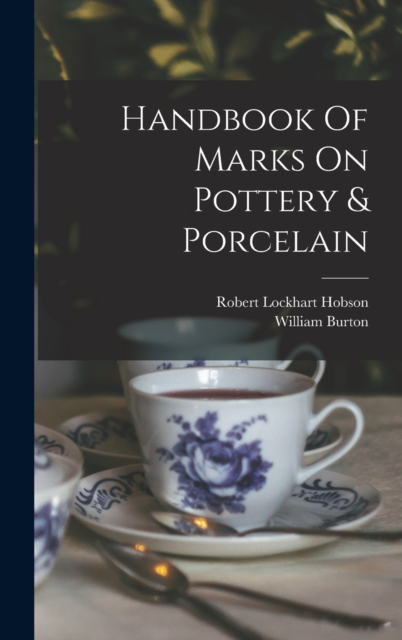 Handbook Of Marks On Pottery & Porcelain, Hardback Book