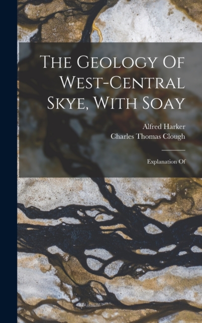 The Geology Of West-central Skye, With Soay : Explanation Of, Hardback Book
