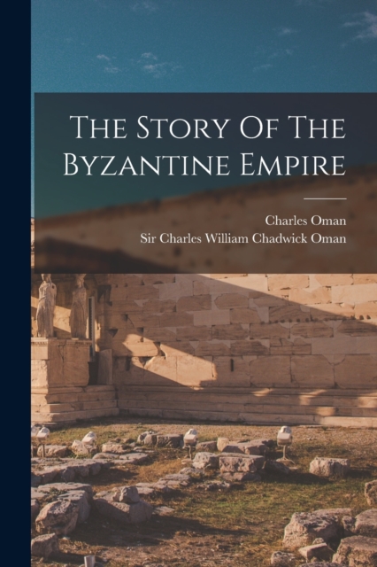 The Story Of The Byzantine Empire, Paperback / softback Book